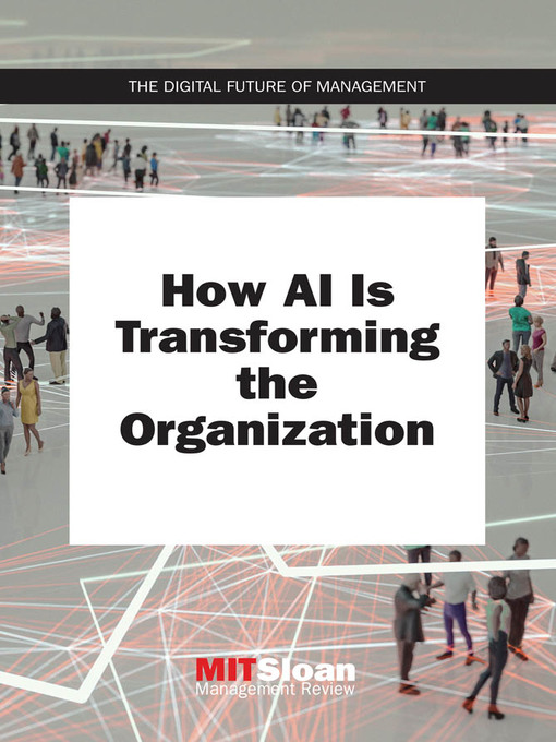 Title details for How AI Is Transforming the Organization by MIT Sloan Management Review - Available